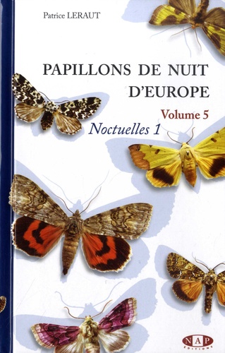Papillons de nuit d'Europe. Volume 5, Noctuelles 1