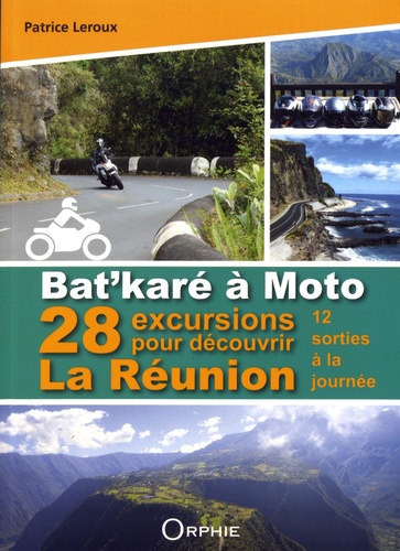 Bat'karé à moto. 28 excursions pour découvrir La Réunion
