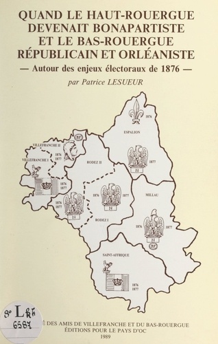 Quand le Haut-Rouergue devenait bonapartiste et le Bas-Rouergue républicain et orléaniste. Autour des enjeux électoraux de 1876