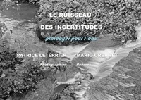 Patrice Leterrier et Mario Urbanet - Le ruisseau des incertitudes.