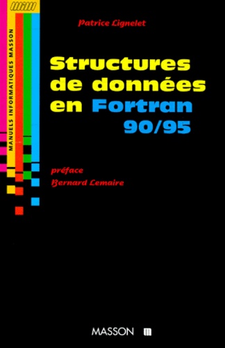 Patrice Lignelet - Structures de données et leurs algorithmes avec Fortran 90-95.