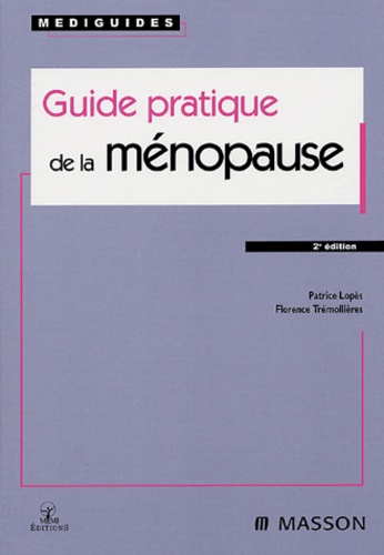 Patrice Lopès et Florence Trémollières - Guide pratique de la ménopause.