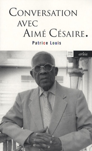 Patrice Louis - Conversation avec Aimé Césaire.
