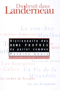 Patrice Louis - Du Bruit Dans Landerneau. Dictionnaire Des Noms Propres Du Parler Commun.