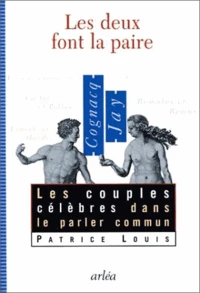 Les Deux Font La Paire. Les Couples Celebres Dans Le Parler Commun