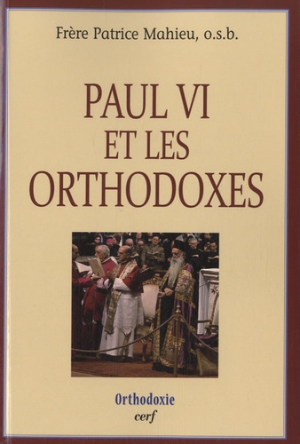 Patrice Mahieu - Paul VI et les orthodoxes.