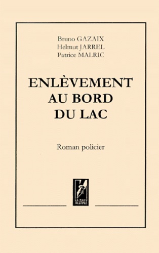 Patrice Malric et Bruno Gazaix - Enlevement Au Bord Du Lac.