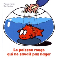 Patrice Manic et Dan Santag - Le poisson qui ne savait pas nager.