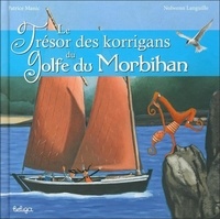 Patrice Manic et Nolwenn Languille - Le trésor des Korrigans du golfe du Morbihan.