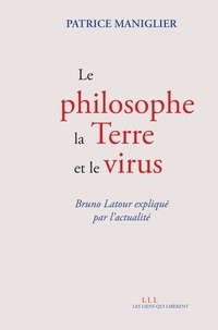 Patrice Maniglier - Le philosophe, la Terre et le virus - Bruno Latour expliqué par l'actualité.