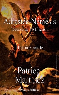  Patrice Martinez - Adrastée-Némésis Déesse de l'affliction - Histoire courte.
