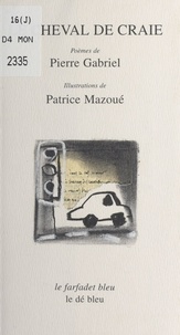 Patrice Mazoué et Pierre Gabriel - Le cheval de craie.