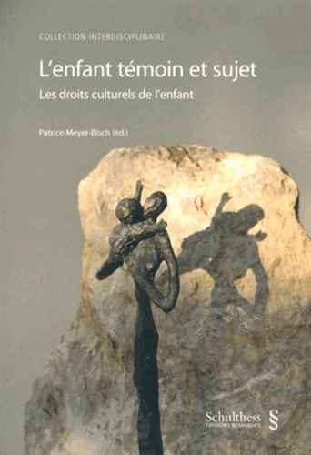 Patrice Meyer-Bisch - L'enfant témoin et sujet - Les droits culturels de l'enfant.