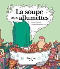 Patrice Michaud et Guillaume Perreault - La soupe aux allumettes.