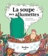 Patrice Michaud et Guillaume Perreault - La soupe aux allumettes - Collection Histoires de rire.