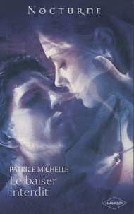 Patrice Michelle - La prophétie des ténèbres  : Le baiser interdit.