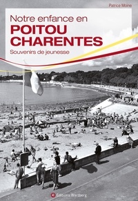 Patrice Moine - Notre enfance en Poitou-Charentes - Souvenirs au gré du vent d'Ouest.