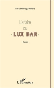 Patrice Montagu-Williams - L'affaire du "Lux Bar".