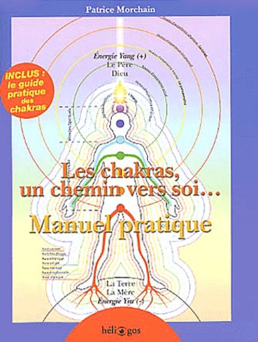 Patrice Morchain - Les chakras, un chemin vers soi... - Manuel pratique.