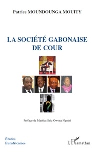 Patrice Moundounga Mouity - La société gabonaise de cour.