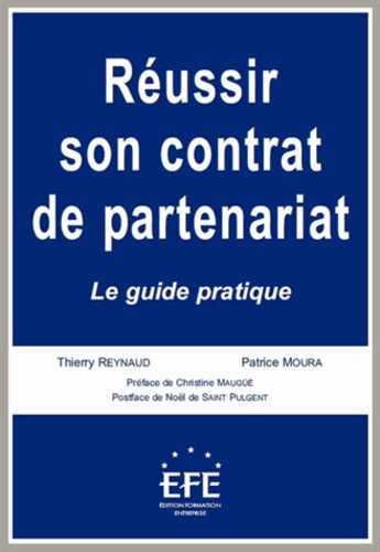 Patrice Moura et Thierry Reynaud - Réussir son contrat de partenariat - Le guide pratique.