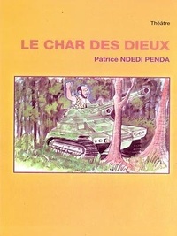 Patrice Ndedi Penda - Le char des dieux - Théâtre.