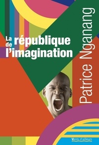 Patrice Nganang - La république de l'imagination - Lettres au benjamin.