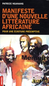 Patrice Nganang - Manifeste d'une nouvelle littérature africaine - Pour une écriture préemptive.