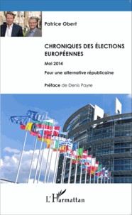 Patrice Obert - Chroniques des élections européennes (mai 2014) - Pour une alternative républicaine.