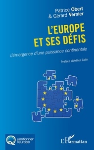 Patrice Obert et Gérard Vernier - L'Europe et ses défis - L'émergence d'une puissance continentale.
