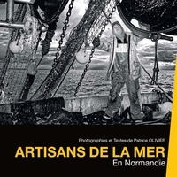 Patrice Olivier - Artisans de la mer - En Normandie.