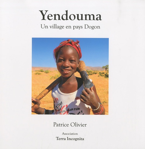 Patrice Olivier - Yendouma - Un village en pays Dogon.