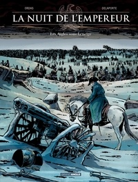 Patrice Ordas et Xavier Delaporte - La nuit de l'Empereur Tome 2 : Les aigles sous la neige.