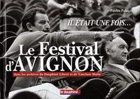 Patrice Palau - Il était une fois... le festival d'Avignon - Dans les archives du Dauphiné Libéré et de Vaucluse Matin.
