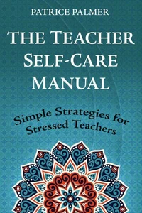 The Teacher Self-Care Manual