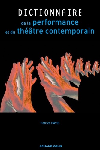 Patrice Pavis - Dictionnaire de la performance et du théâtre contemporain.
