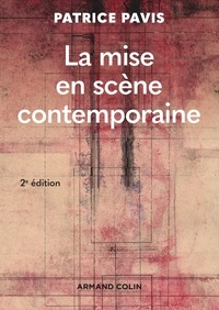Patrice Pavis - La mise en scène contemporaine - 2e éd..