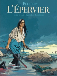 Patrice Pellerin - L'Epervier Tome 1 : Le Trépassé de Kermellec.