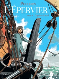 Patrice Pellerin - L'Epervier Tome 4 : Captives à bord.