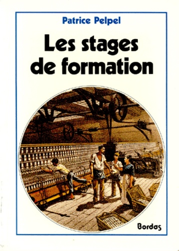 Patrice Pelpel - Les Stages De Formation. Objectifs Et Strategies Pedagogiques.