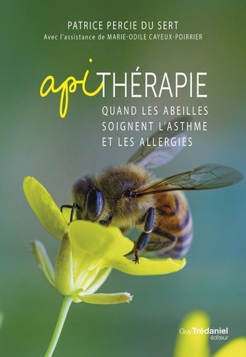 Apithérapie - Quand les abeilles soignent... de Patrice Percie du Sert -  Grand Format - Livre - Decitre