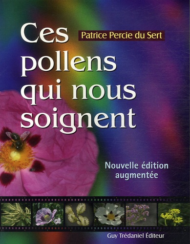 Ces pollens qui nous soignent 3e édition revue et augmentée