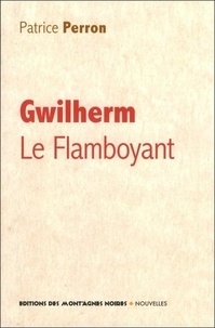 Patrice Perron - Gwilherm le Flamboyant.