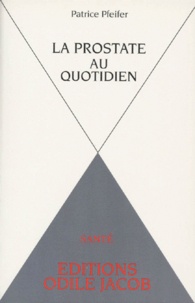 Patrice Pfeifer - La prostate au quotidien.