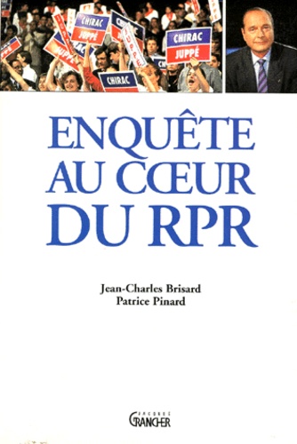 Patrice Pinard et Jean-Charles Brisard - Enquête au coeur du RPR.