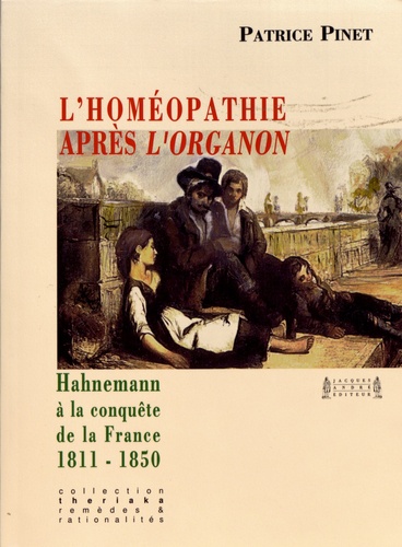 L'homéopathie après l'Organon. Hahnemann à la conquête de la France (1811-1850)