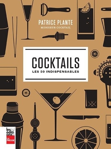 Patrice Plante - Cocktails - Les 50 indispensables.