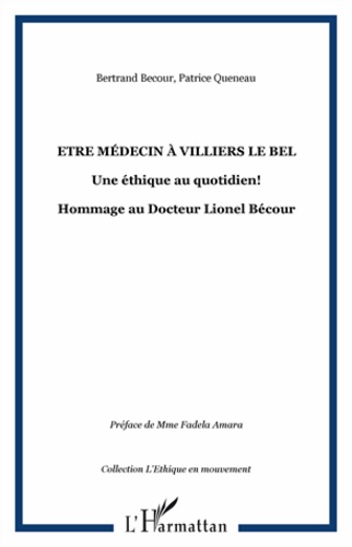 Patrice Queneau - Etre médecin à Villiers-le-Bel, Une éthique au quotidien! - Hommage au Docteur Lionel Bécour.