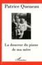 Patrice Queneau - La douceur du piano de ma mère.