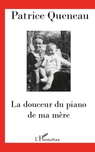 Patrice Queneau - La douceur du piano de ma mère.